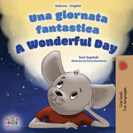 Title: Una giornata fantastica A Wonderful Day (Italian English Bilingual Collection), Author: Sam Sagolski