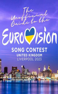 Title: The Unofficial Guide to the Liverpool Eurovision Song Contest 2023, Author: Michael White