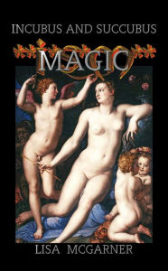 Title: Incubus and Succubus Magic, Author: Lisa McGarner