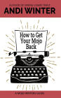 How to Get Your Mojo Back (Mojo Writers Guides, #3)