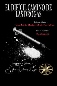 Title: El Difícil Camino de las Drogas (Vera Lúcia Marinzeck de Carvalho), Author: Vera Lúcia Marinzeck de Carvalho