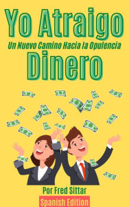Title: Yo Atraigo Dinero, Author: Fred Sittar