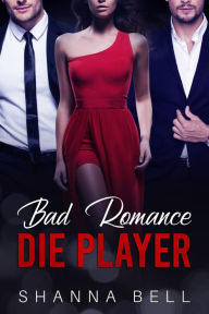 Title: Bad Romance - Die Player, Author: Shanna Bell