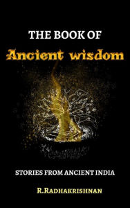Title: The Book of Ancient Wisdom, Author: R RADHAKRISHNAN