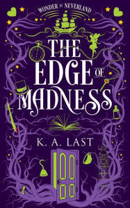 Title: The Edge of Madness (Wonder in Neverland, #2), Author: K. A. Last