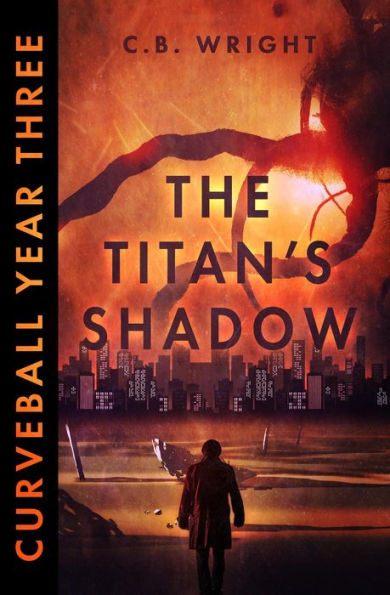 Curveball Year Three: The Titan's Shadow (Curveball Omnibus, #3)