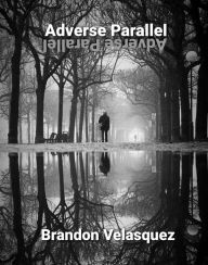 Title: Adverse Parallel, Author: Brandon Velasquez