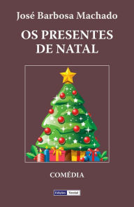 Title: Os Presentes de Natal, Author: José Barbosa Machado