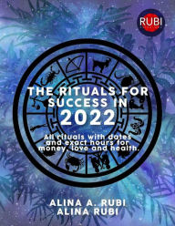 Title: The Rituals for Success in 2022, Author: Rubi Astrólogas