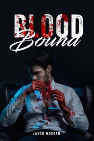 Title: Blood Bound, Author: Jason Morgan