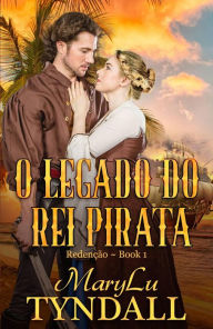 Title: O Legado Do Rei Pirata (O Legado dos Piratas do Rei), Author: MaryLu Tyndall
