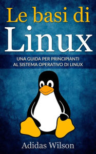 Title: Le basi di Linux, Author: Adidas Wilson