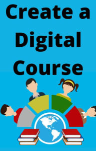 Title: Create A Digital Course, Author: AJAY BHARTI