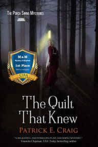 Title: The Quilt That Knew (The Porch Swing Mysteries, #1), Author: Patrick E. Craig