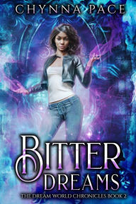 Title: Bitter Dreams (The Dream World Chronicles, #2), Author: Chynna Pace