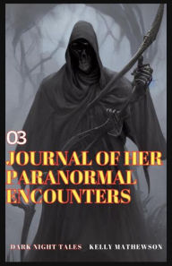 Title: Journal of Her Paranormal Encounters (Dark Night Tales, #3), Author: Kelly Mathewson