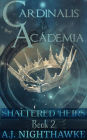 Cardinalis Academia Trilogy: Shattered Heirs