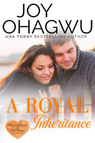 Title: A Royal Inheritance (The Pleasant Hearts & Elliot-Kings, #11), Author: Joy Ohagwu