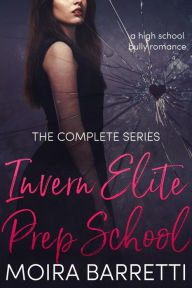 Title: Invern Elite Prep School: The Complete Series, Author: Moira Barretti