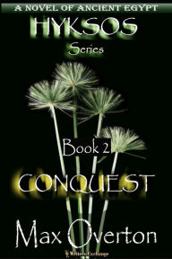 Title: Conquest (Hyksos, #2), Author: Max Overton