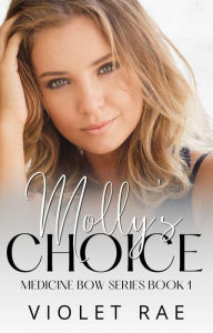 Title: Molly's Choice (Medicine Bow, #1), Author: Violet Rae