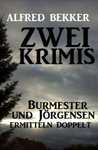 Title: Zwei Krimis: Burmester und Jörgensen ermitteln doppelt, Author: Alfred Bekker