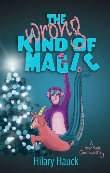 The Wrong Kind of Magic (A Trevor Made Christmas Story, #1)