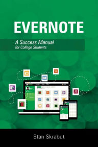 Title: Evernote: A Success Manual for College Students, Author: Stan Skrabut