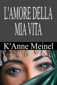 Title: L'amore della mia VITA, Author: K'Anne Meinel