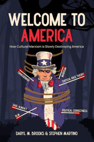 Title: Welcome To America: How Cultural Marxism is Slowly Destroying America, Author: Stephen Martino