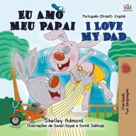 Title: Eu Amo Meu Papai I Love My Dad (Portuguese English Bilingual Collection), Author: Shelley Admont