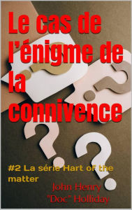 Title: Le cas de l'énigme de la connivence (livre #2 de 3 séries de livres, #2), Author: John Henry 