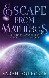 Title: Escape from Mathebos, Author: Sarah Rodecker