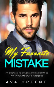 Title: My Favorite Mistake (My Favorite Boss PREQUEL), Author: Ava Greene