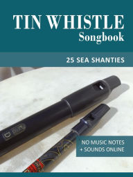 Title: Tin Whistle Songbook - 25 Sea Shanties (Tin Whistle Songbooks), Author: Reynhard Boegl