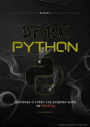 Dark Python : Apprenez à créer vos outils de hacking.
