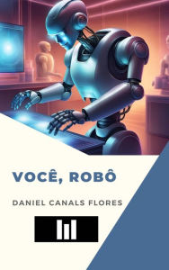 Title: Você, robô, Author: Daniel Canals Flores