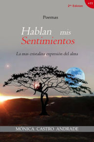 Title: Hablan mis Sentimientos, Author: Mónica Castro Andrade