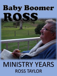 Title: Ministry Years (Baby Boomer, Ross, #2), Author: Ross Taylor