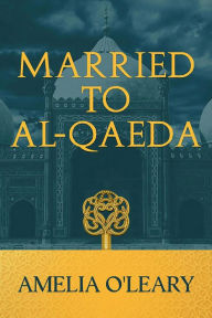 Title: Married to al-Qaeda, Author: Amelia O'Leary