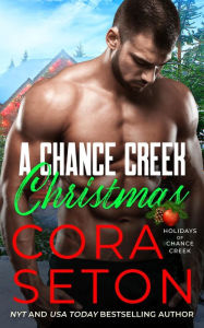 Title: A Chance Creek Christmas (Holidays of Chance Creek), Author: Cora Seton