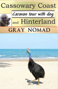 Title: Cassowary Coast and Hinterland (Caravan Tour with a Dog), Author: Gray Nomad