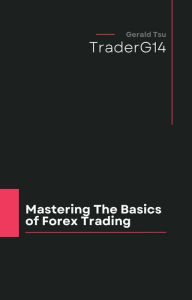 Title: Mastering the Basics of Forex Trading, Author: Gerald Tsu