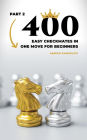 400 Easy Checkmates in One Move for Beginners, Part 2 (Chess Puzzles for Kids)