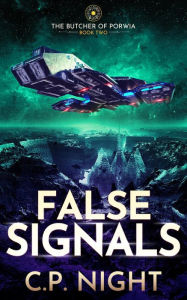 Title: False Signals: The Butcher of Porwia (Book Two), Author: C.P. Night