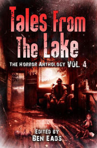 Title: Tales From The Lake: Volume 4, Author: Kealan Patrick Burke