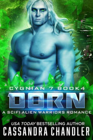 Title: Dorn: A Scifi Alien Warriors Romance (Cygnian 7, #4), Author: Cassandra Chandler