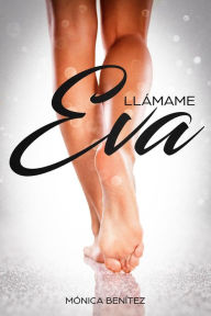 Title: Llámame Eva, Author: Mónica Benítez