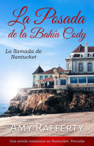 Title: La Posada de la Bahía Cody - La llamada de Nantucket, Author: Amy Rafferty