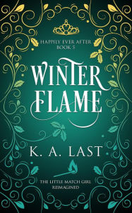 Title: Winter Flame (Happily Ever After, #5), Author: K. A. Last